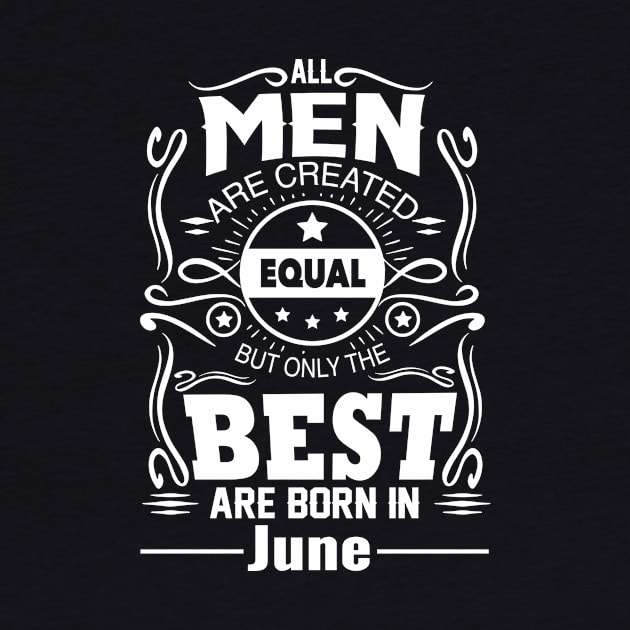 All Men Are Created Equal The Best Are Born In June by vnsharetech